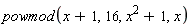 powmod(x+1, 16, x^2+1, x)
