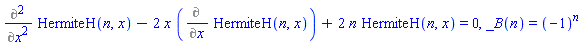 Diff(HermiteH(n, x), `$`(x, 2))-2*x*(Diff(HermiteH(n, x), x))+2*n*HermiteH(n, x) = 0, _B(n) = (-1)^n
