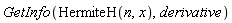 GetInfo(HermiteH(n, x), derivative)