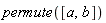 permute([a, b])