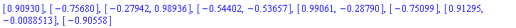 [.90930], [-.75680], [-.27942, .98936], [-.54402, -.53657], [.99061, -.28790], [-.75099], [.91295, -0.88513e-2], [-.90558]