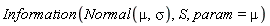 Information(Normal(mu, sigma), S, param = mu)