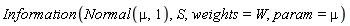 Information(Normal(mu, 1), S, weights = W, param = mu)