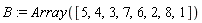 B := Array([5, 4, 3, 7, 6, 2, 8, 1])