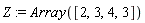 Z := Array([2, 3, 4, 3])
