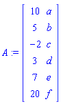 A := Array([[10, a], [5, b], [-2, c], [3, d], [7, e], [20, f]])