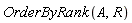 OrderByRank(A, R)