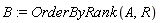 B := OrderByRank(A, R)