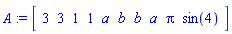 A := Array([3, 3, 1, 1, a, b, b, a, Pi, sin(4)])