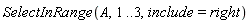 SelectInRange(A, 1 .. 3, include = right)