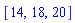 [14, 18, 20]