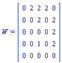 W := Matrix([[0, 2, 2, 2, 0], [0, 0, 2, 0, 2], [0, 0, 0, 0, 2], [0, 0, 1, 0, 2], [0, 0, 0, 0, 0]])
