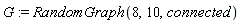 G := RandomGraph(8, 10, connected)