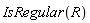 IsRegular(R)