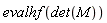 evalhf(det(M))