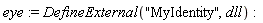 eye := DefineExternal("MyIdentity", dll)