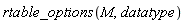 rtable_options(M, datatype)