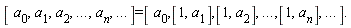 [ a[0],a[1],a[2],`...`,a[n],`...`]=[ a[0],[1,a[1]],[1,a[2]],`...`,[1,a[n]],`...`].