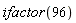 ifactor(96)