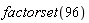 factorset(96)