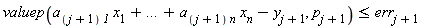 valuep(a[(j+1)*`1`]*x[1]+`...`+a[(j+1)*n]*x[n]-y[j+1], p[j+1]) <= err[j+1]
