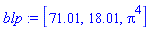 blp := [71.01, 18.01, Pi^4]