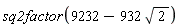 sq2factor(9232-932*sqrt(2))
