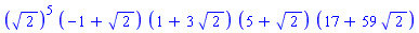 ``(2^(1/2))^5*(-1+2^(1/2))*``(1+3*2^(1/2))*``(5+2^(1/2))*``(17+59*2^(1/2))