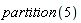 partition(5)