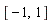 [-1, 1]