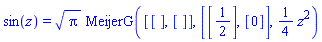 sin(z) = Pi^(1/2)*MeijerG([[], []], [[1/2], [0]], (1/4)*z^2)