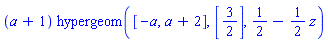 (a+1)*hypergeom([-a, a+2], [3/2], 1/2-(1/2)*z)