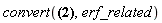 convert(_C1*KummerM(1/2, 3/2, -z^2)+_C2*z*KummerU(1, 3/2, z^2), erf_related)