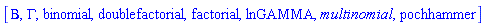 [Beta, GAMMA, binomial, doublefactorial, factorial, lnGAMMA, multinomial, pochhammer]
