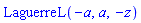 LaguerreL(-a, a, -z)