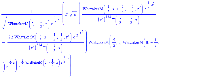 2^a*Pi^(1/2)*(WhittakerM((1/2)*a+1/4, -1/4, z^2)*exp((1/2)*z^2)/((z^2)^(1/4)*GAMMA(1/2-(1/2)*a))-2*z*WhittakerM((1/2)*a+1/4, 1/4, z^2)*exp((1/2)*z^2)/((z^2)^(3/4)*GAMMA(-(1/2)*a)))*WhittakerM(5/2, 0, WhittakerM(0, -1/2, z)*exp((1/2)*z))*exp((1/2)*WhittakerM(0, -1/2, z)*exp((1/2)*z))/(WhittakerM(0, -1/2, z)*exp((1/2)*z))^(1/2)