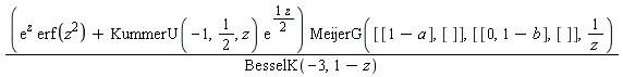 (exp(z)*erf(z^2)+KummerU(-1, 1/2, z)*exp((1/2)*z))*MeijerG([[1-a], []], [[0, 1-b], []], 1/z)/BesselK(-3, 1-z)