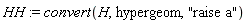 HH := convert(H, hypergeom, "raise a")