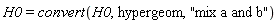 H0 = convert(H0, hypergeom, "mix a and b")