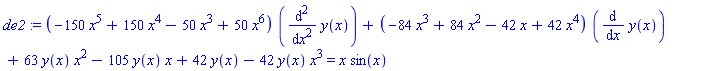 de2 := (-150*x^5+150*x^4-50*x^3+50*x^6)*(diff(y(x), `$`(x, 2)))+(-84*x^3+84*x^2-42*x+42*x^4)*(diff(y(x), x))+63*y(x)*x^2-105*y(x)*x+42*y(x)-42*y(x)*x^3 = x*sin(x)