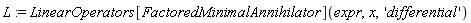 L := LinearOperators[FactoredMinimalAnnihilator](expr, x, 'differential')