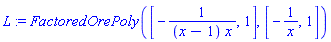 L := FactoredOrePoly([-1/((x-1)*x), 1], [-1/x, 1])