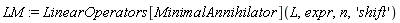 LM := LinearOperators[MinimalAnnihilator](L, expr, n, 'shift')