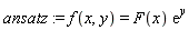ansatz := f(x, y) = F(x)*exp(y)