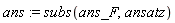 ans := subs(ans_F, ansatz)