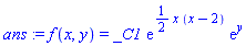 ans := f(x, y) = _C1*exp((1/2)*x*(x-2))*exp(y)