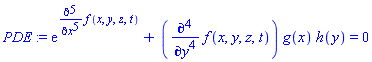 PDE := exp(diff(f(x, y, z, t), `$`(x, 5)))+(diff(f(x, y, z, t), `$`(y, 4)))*g(x)*h(y) = 0
