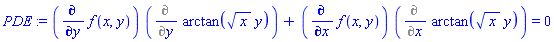 PDE := (diff(f(x, y), y))*(Diff(arctan(x^(1/2)*y), y))+(diff(f(x, y), x))*(Diff(arctan(x^(1/2)*y), x)) = 0