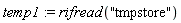 temp1 := rifread("tmpstore")