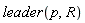 leader(p, R)